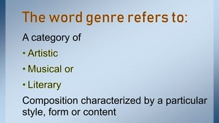 A category of
Composition characterized by a particular
style, form or content
 