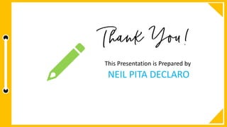 This Presentation is Prepared by
NEIL PITA DECLARO
 