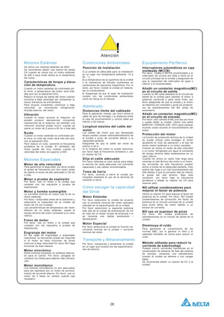 28
Atención
Vibración
Ruido
Motor de alta velocidad
Motor a prueba de explosión
Motor y bomba sumergible
Freno de motor
Engranaje del motor
Motor sincrónico
Motor monofásico
Posición de Instalación
Distancias límite del cableado
Longitud máxima del cable del
motor
Elija el cable adecuado
Toma de tierra
Motor Estándar
Motor Especial
Motores Estándar
Motores Especiales
Condiciones Ambientales
Interruptores automáticos en caja
moldeada (MCCB)
Añadir un contactor magnético(MC)
en el circuito de salida.
Protección del motor
NO utilizar condensadores para
mejorar el factor de potencia
NO use un supresor de picos
Disminuya el ruido
Método utilizado para reducir la
corriente de sobrevoltaje
Equipamiento Periferico
Alambrado
Cómo escoger la capacidad
del Drive
Transporte y Almacenamiento
Se utiliza con motores estándar de 400V.
Se recomienda añadir una bobina de salida
CA cuando se utiliza con un motor estándar
de 400 V para evitar daños en el aislamiento
del motor.
1.La unidad es adecuada para la instalación
en un lugar con temperatura ambiente -10 a
50 「J.
Por favor, instale el MCCB recomendado o el
interruptor de circuito por falla a tierra en el
circuito principal de la unidad y asegúrese de
que la capacidad del interruptor es igual o
inferior a la recomendada.
Cuando un MC está instalado en el circuito de
salida de la unidad para cambiar el motor a
potencia comercial o para otros fines, por
favor asegúrese de que la unidad y el motor
se detienen por completo y quite los protecto-
res de sobretensiones del MC antes de
encenderlo.
Añadir un contactor magnético(MC)
en el circuito de entrada.
Por favor, sólo cambie el MC una vez por hora
o puede dañar la unidad. Utilice una señal
MARCHA / PARADA (ON / OFF) para cambiar
muchas veces durante el funcionamiento del
motor.
Utilice un reactor CC para mejorar el factor de
potencia de la unidad. Por favor, NO instale
condensadores de corrección del factor de
potencia en el circuito principal de la unidad
para evitar fallos de motor debido a un
exceso de corriente.
Por favor, NO instale protectores de
sobretensiones en el circuito de salida de la
unidad.
Para garantizar el cumplimiento de las
normas EMC, por lo general un filtro y el
cableado blindado se utiliza para reducir el
ruido.
Pueden ocurrir corrientes transitorias en el
condensador de adelanto de fase del sistema
de energía, causando una sobretensión
cuando la unidad se detiene o con cargas
bajas.
Se recomienda añadir un reactor de CC a la
unidad.
Cuando se utiliza un cable más largo para
conectar el relé térmico del motor a un motor,
las corrientes de alta frecuencia pueden
entrar a través de la capacidad parásita. Esto
podría dar lugar a un mal funcionamiento del
relé debido a que la corriente real es inferior
al ajuste del relé térmico. Bajo esta
condición, por favor baje la frecuencia
portadora o añada un reactor de CA para
resolver esto.
La función de protección térmica de la unidad
se puede utilizar para proteger el motor
ajustando el nivel de operación y el tipo de
motor (motor estándar o un motor variable).
Cuando se utiliza un motor de alta velocidad
o un motor refrigerado por agua la constante
de tiempo térmica debe establecerse en un
valor inferior.
2.La temperatura de la superficie de la unidad
y la resistencia de frenado aumentará en
condiciones de operación específicas. Por lo
tanto, por favor, instale la unidad en materia-
les no combustibles.
3. Asegúrese de que el lugar de instalación
cumple con las condiciones ambientales
como se indica en el manual.
Para la operación remota, por favor utilice el
cable de giro de blindaje y la distancia entre
la caja de accionamiento y control debe ser
inferior a 20 metros.
Por favor refiérase al valor actual para elegir
la sección de cable adecuado con suficiente
capacidad o use cables recomendados.
Por favor, conecte a tierra la unidad por
completo mediante el uso de la terminal de
conexión a tierra.
Por favor seleccione la unidad en función de:
corriente nominal de la unidad > corriente
nominal del motor.
Por favor, transportar y almacenar la unidad
en un lugar que cumpla con las especificacio-
nes de entorno.
Por favor seleccione la unidad de acuerdo
con la corriente nominal del motor aplicable
indicado en la especificación de la unidad.
Por favor seleccione la siguiente potencia
más alta de la unidad de alimentación de CA
en caso de un mayor torque de arranque o si
se necesita una rápida aceleración /
deceleración.
Los cables del motor que son demasiado
largos pueden causar sobrecalentamiento de
la unidad o picos de corriente debido a la
capacidad parásita.
Asegúrese de que el cable del motor es
inferior a 30 m.
Si la longitud del cable no puede reducirse,
por favor baje la frecuencia portadora o use
un reactor de CA.
Cuando el motor acciona la máquina, se
pueden producir resonancias, incluyendo
resonancias de la máquina, así también una
vibración anormal puede ocurrir cuando se
opera un motor de 2 polos a 60 Hz o más alto.
Cuando un motor estándar es controlado por
el drive, el ruido del motor será más alto que
con la operación DOL.
Por favor, use un motor y la unidad que
cumplan con los requisitos a prueba de
explosiones.
Por favor, use un motor y la unidad que
cumplan con los requisitos a prueba de
explosiones.
Estos motores necesitan un software adecua-
do para el control. Por favor, póngase en
contacto con Delta para obtener más informa-
ción.
Los motores monofásicos no son adecuados
para ser operados por un motor de acciona-
miento de corriente alterna. Por favor, use un
motor de 3 fases en cambio cuando sea
necesario.
En las cajas de engranajes o engranajes
reductores, la lubricación puede ser reducida
si el motor se hace funcionar de forma
continua a baja velocidad.Por favor NO haga
funcionar de esta manera.
La corriente nominal es mayor que la de un
motor estándar.
Por favor, compruebe antes de la operación y
seleccione la capacidad de la unidad de
motor de CA con cuidado.
Las características de temperatura del motor
difieren de un motor estándar, ajuste el
tiempo térmico del motor constante a un valor
inferior.
Para reducir el ruido, aumente la frecuencia
portadora de la unidad. El ventilador del
motor puede ser muy ruidoso cuando la
velocidad del motor es superior a 60H.
Para garantizar la seguridad, por favor probar
el ajuste de frecuencia con otro motor antes
de operar el motor de alta velocidad a 120 Hz
o más.
Cuando un motor estándar es controlado por
el drive, a temperatura del motor será más
alta que con la operación DOL.
Características de torque y eleva-
ción de temperatura.
Reducir el torque de salida del motor cuando
funciona a baja velocidad así compensar la
menor eficiencia de enfriamiento.
Para torques constantes continuos a baja
velocidad, se recomienda refrigeración
forzada externa del motor.
 