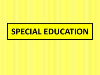 SPECIAL EDUCATION
 