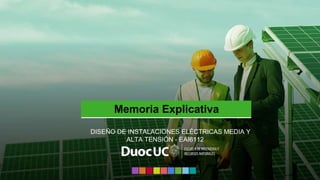 Memoria Explicativa
DISEÑO DE INSTALACIONES ELÉCTRICAS MEDIA Y
ALTA TENSIÓN - EAI6112
 