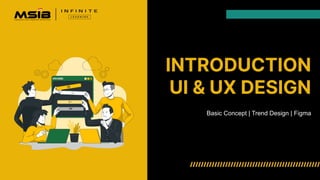 INTRODUCTION
UI & UX DESIGN
Basic Concept | Trend Design | Figma
 