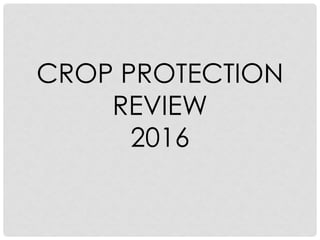 CROP PROTECTION
REVIEW
2016
 