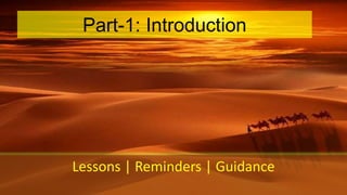 Part-1: Introduction
Lessons | Reminders | Guidance
 