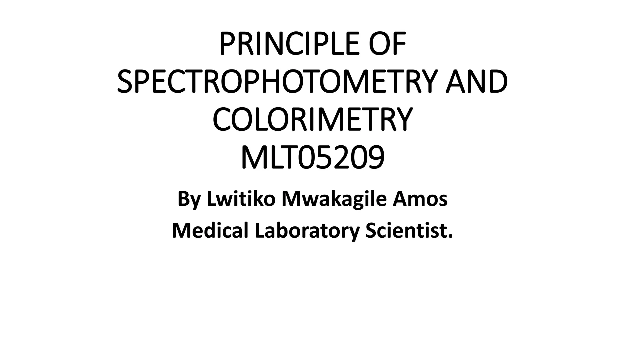 PRINCIPLE OF SPECTROPHOTOMETRY AND COLORIMETRY 1.pptx