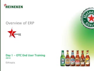 Day 1 - OTC End User Training
2014
Ethiopia
Overview of ERP
 