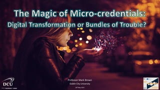 The Magic of Micro-credentials: Digital Transformation or Bundles ...