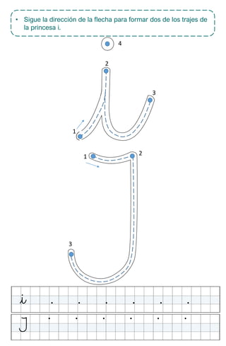 • Sigue la dirección de la flecha para formar dos de los trajes de
la princesa i.
1
2
3
1
2
3
4
 