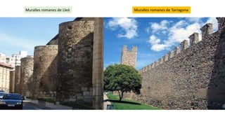 Muralles romanes de Lleó Muralles romanes de Tarragona
 