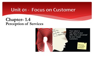 Chapter- 1.4
Perception of Services
 