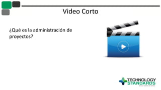 Video Corto
¿Qué es la administración de
proyectos?
 