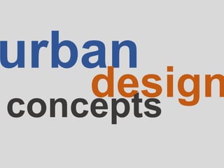 urban
design
concepts
 