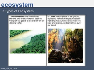 ecosystem
• Types of Ecosystem
HLURB_CLUP_Vol_2 2014
 