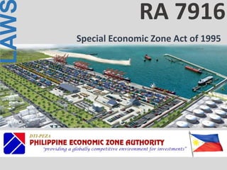 LAW
Special Economic Zone Act of 1995
RA 7916
 