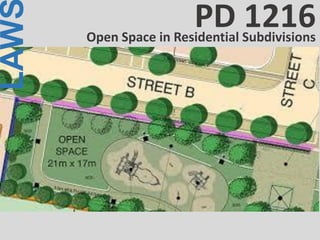 LAW
Open Space in Residential Subdivisions
PD 1216
 