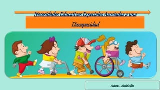 Necesidades Educativas Especiales Asociadas a una
Discapacidad
 
