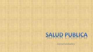 Generalidades
 