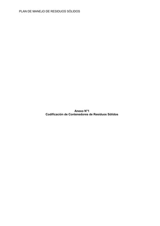 PLAN DE MANEJO DE RESIDUOS SÒLIDOS
Anexo N°1
Codificación de Contenedores de Residuos Sólidos
 
