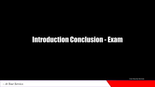 Introduction Conclusion - Exam
Core Security Services
– At Your Service.
 