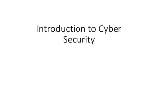 Introduction to Cyber
Security
 