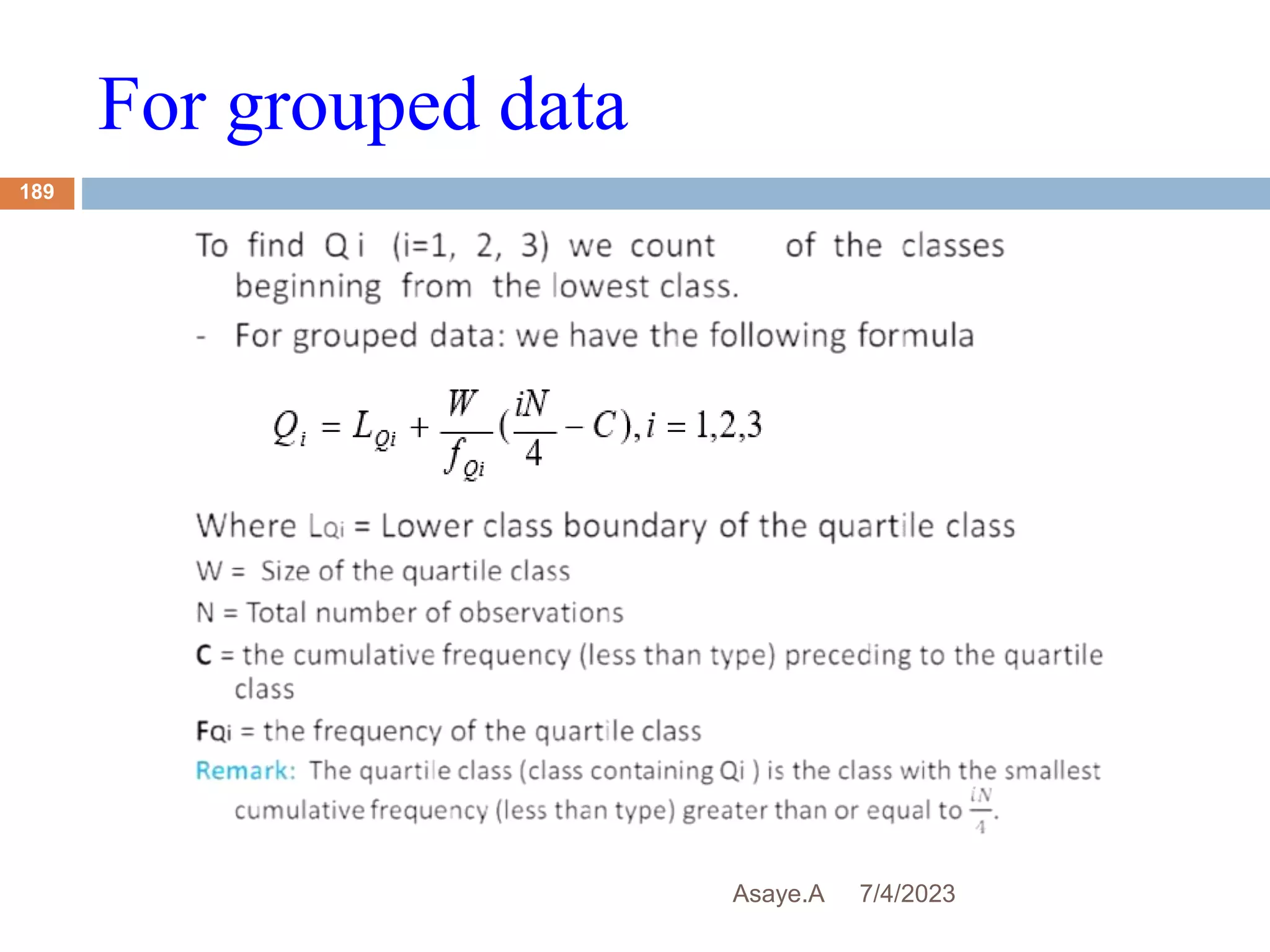 For grouped data
7/4/2023
Asaye.A
189
 