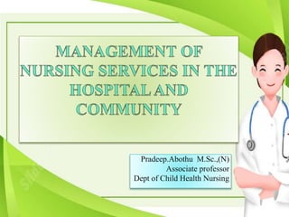 Pradeep.Abothu M.Sc.,(N)
Associate professor
Dept of Child Health Nursing
 