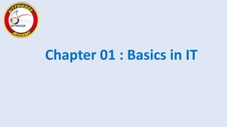 Chapter 01 : Basics in IT
 