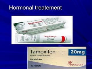 Hormonal treatement
Hormonal treatement
 