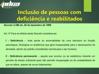 Inclusão de pessoas com
deficiência e reabilitados
 