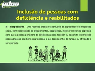 Inclusão de pessoas com
deficiência e reabilitados
 