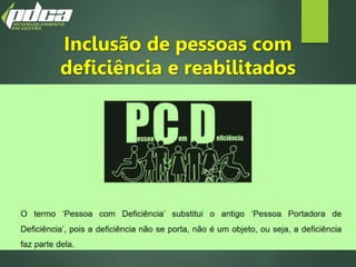 Inclusão de pessoas com
deficiência e reabilitados
 