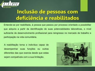 Inclusão de pessoas com
deficiência e reabilitados
 