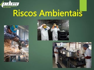 Riscos Ambientais
 