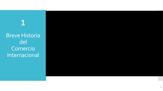 Breve Historia
del
Comercio
Internacional
3
 