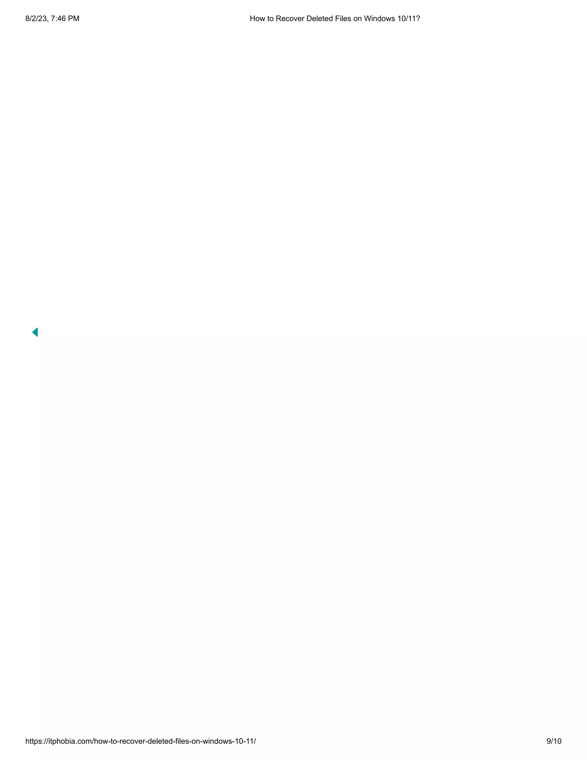 8/2/23, 7:46 PM How to Recover Deleted Files on Windows 10/11?
https://itphobia.com/how-to-recover-deleted-files-on-windows-10-11/ 9/10
 
