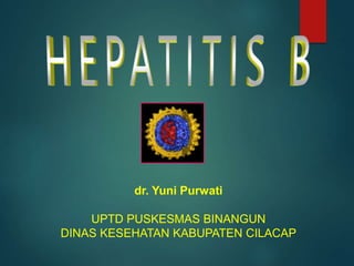 dr. Yuni Purwati
UPTD PUSKESMAS BINANGUN
DINAS KESEHATAN KABUPATEN CILACAP
 