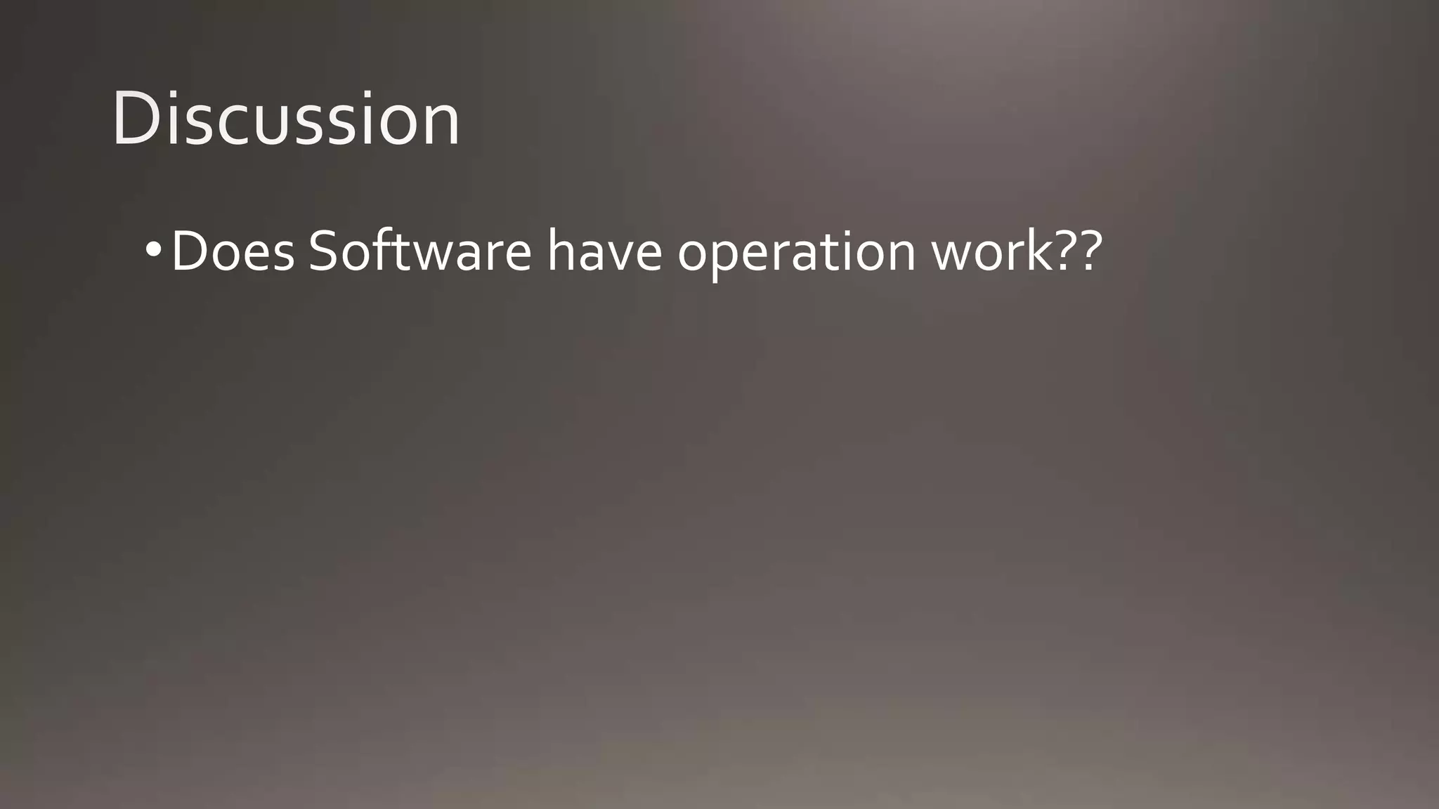 •Does Software have operation work??
 