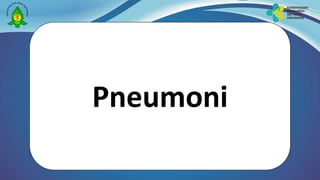 Pneumoni
 