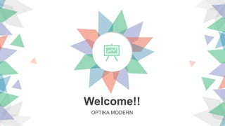 Welcome!!
OPTIKA MODERN
 