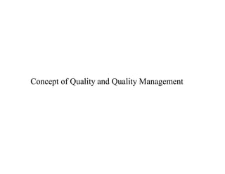 Concept of Quality and Quality Management
 