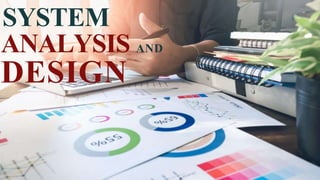 SYSTEM
ANALYSIS AND
DESIGN
 