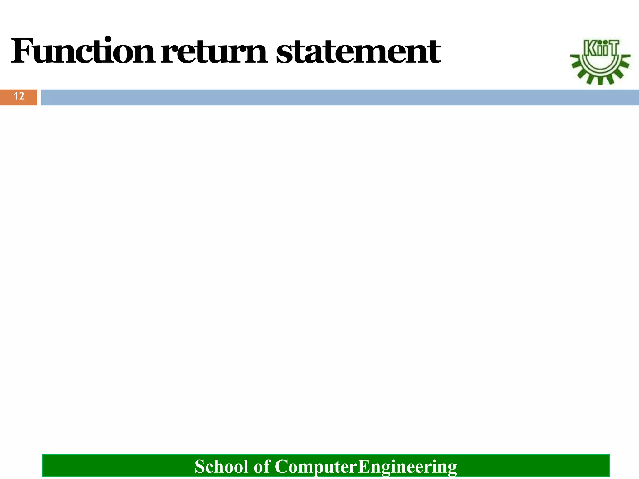 Functionreturn statement
12
School of ComputerEngineering
 