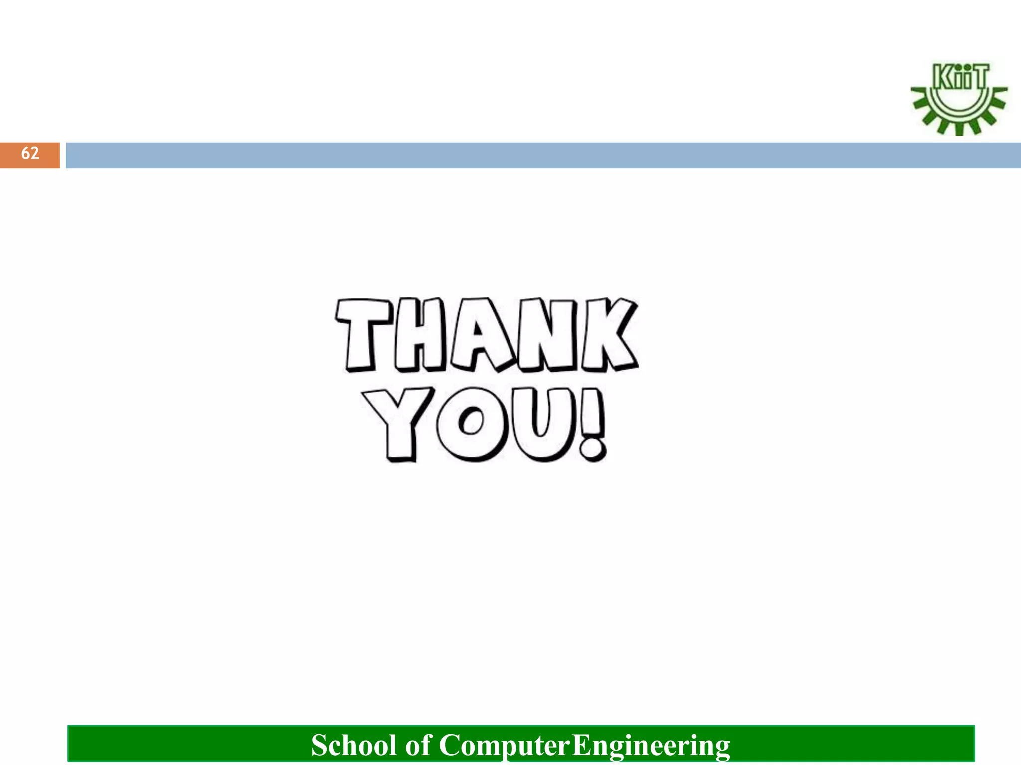 62
School of ComputerEngineering
 