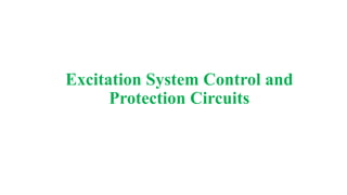 Excitation System Control and
Protection Circuits
 