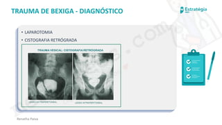 medvideos.com
Cópia não é roubo ♥
Renatha Paiva
TRAUMA DE BEXIGA - DIAGNÓSTICO
• LAPAROTOMIA
• CISTOGRAFIA RETRÓGRADA
medvideos.com
Cópia não é roubo ♥
 
