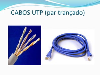 CABOS UTP (par trançado)
 