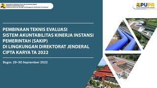 Bogor, 29-30 September 2022
Kementerian Pekerjaan Umum dan Perumahan Rakyat
Direktorat Jenderal Cipta Karya
Direktorat Sistem dan Strategi Penyelenggaraan Infrastruktur Permukiman
 