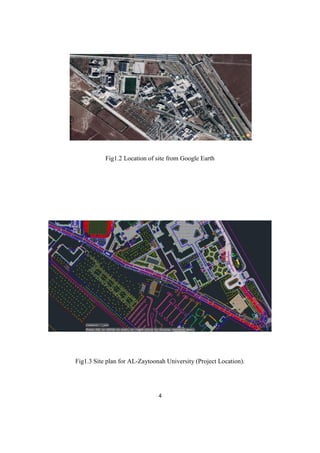 4
Fig1.2 Location of site from Google Earth
Fig1.3 Site plan for AL-Zaytoonah University (Project Location).
 
