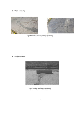 7
3. Block Cracking
Fig1.6 Block Cracking with (M) severity
4. Pumps and Sags:
Fig1.7 Pump and Sag (M) severity
 