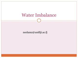 Water Imbalance
neelamz@unifiji.ac.fj
 